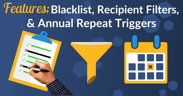 Blacklist, Recipient Filters & Annual Triggers